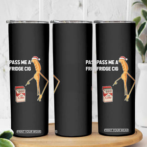Marcus The Worm Christmas Meme Skinny Tumbler Pass Me A Fridge Cig TS14 Print Your Wear