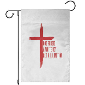 God Forbid A White Boy Get A Lil Motion Garden Flag Funny Christian Quote Meme TS14 White Print Your Wear