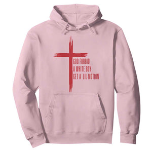 God Forbid A White Boy Get A Lil Motion Hoodie Funny Christian Quote Meme TS14 Light Pink Print Your Wear