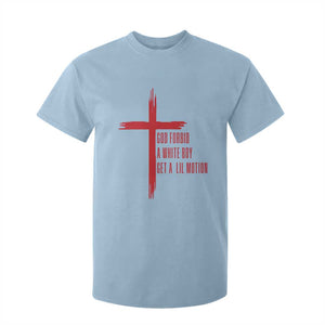 God Forbid A White Boy Get A Lil Motion T Shirt For Kid Funny Christian Quote Meme TS14 Light Blue Print Your Wear