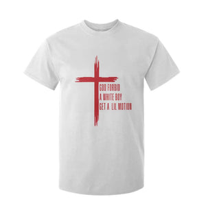 God Forbid A White Boy Get A Lil Motion T Shirt For Kid Funny Christian Quote Meme TS14 White Print Your Wear