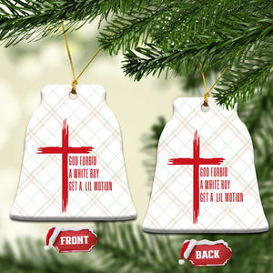God Forbid A White Boy Get A Lil Motion Ceramic Ornament Funny Christian Quote Meme TS14 Print Your Wear