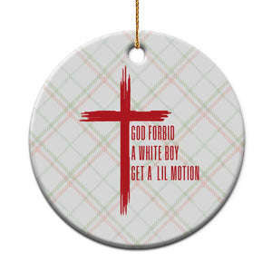 God Forbid A White Boy Get A Lil Motion Ceramic Ornament Funny Christian Quote Meme TS14 1pc Christmas Plaid Print Your Wear
