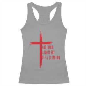 God Forbid A White Boy Get A Lil Motion Racerback Tank Top Funny Christian Quote Meme TS14 Sport Gray Print Your Wear