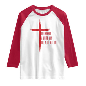 God Forbid A White Boy Get A Lil Motion Raglan Shirt Funny Christian Quote Meme TS14 White Red Print Your Wear