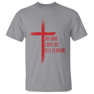 God Forbid A White Boy Get A Lil Motion T Shirt Funny Christian Quote Meme TS14 Sport Gray Print Your Wear