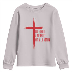 God Forbid A White Boy Get A Lil Motion Youth Sweatshirt Funny Christian Quote Meme TS14 Ice Gray Print Your Wear