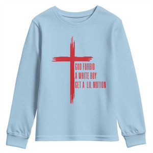 God Forbid A White Boy Get A Lil Motion Youth Sweatshirt Funny Christian Quote Meme TS14 Light Blue Print Your Wear