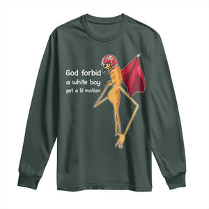 God Forbid A White Boy Get A Lil Motion Long Sleeve Shirt Marcus The Worm Robert Meme Cosplay TS14 Dark Forest Green Print Your Wear