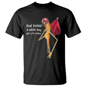 God Forbid A White Boy Get A Lil Motion T Shirt Marcus The Worm Robert Meme Cosplay TS14 Black Print Your Wear