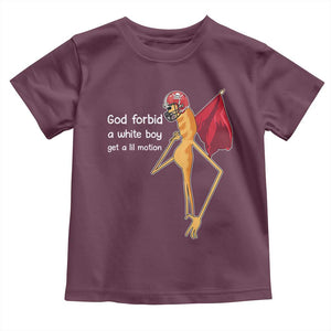 God Forbid A White Boy Get A Lil Motion Toddler T Shirt Marcus The Worm Robert Meme Cosplay TS14 Maroon Print Your Wear
