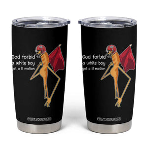 God Forbid A White Boy Get A Lil Motion Tumbler Cup Marcus The Worm Robert Meme Cosplay TS14 Black Print Your Wear