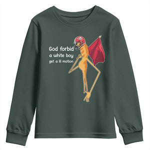 God Forbid A White Boy Get A Lil Motion Youth Sweatshirt Marcus The Worm Robert Meme Cosplay TS14 Dark Forest Green Print Your Wear