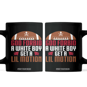 God Forbid A White Boy Get A Lil Motion Coffee Mug Funny Football Quote TS14 Black Print Your Wear
