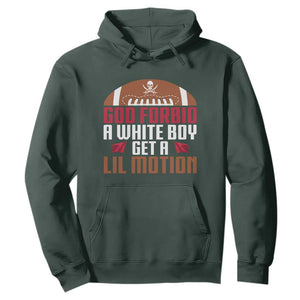 God Forbid A White Boy Get A Lil Motion Hoodie Funny Football Quote TS14 Dark Forest Green Print Your Wear