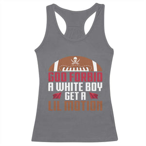 God Forbid A White Boy Get A Lil Motion Racerback Tank Top Funny Football Quote TS14 Charcoal Print Your Wear