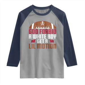 God Forbid A White Boy Get A Lil Motion Raglan Shirt Funny Football Quote TS14 Sport Gray Navy Print Your Wear