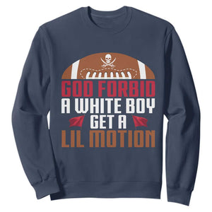 God Forbid A White Boy Get A Lil Motion Sweatshirt Funny Football Quote TS14 Navy Print Your Wear