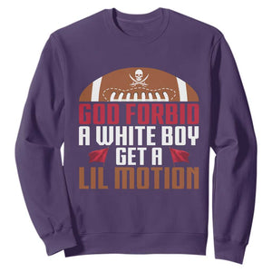 God Forbid A White Boy Get A Lil Motion Sweatshirt Funny Football Quote TS14 Purple Print Your Wear