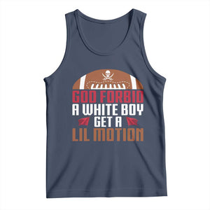 God Forbid A White Boy Get A Lil Motion Tank Top Funny Football Quote TS14 Navy Print Your Wear