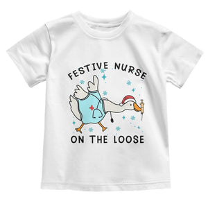 Funny Goose Nurse Christmas Toddler T Shirt Festive Nurses On The Loose TS14 White Print Your Wear