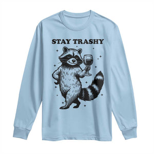 Stay Trashy Raccoon Long Sleeve Shirt Funny Raccoon Drinking Wine Meme TS14 Light Blue Print Your Wear