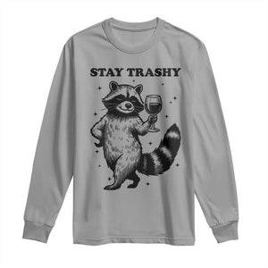 Stay Trashy Raccoon Long Sleeve Shirt Funny Raccoon Drinking Wine Meme TS14 Sport Gray Print Your Wear