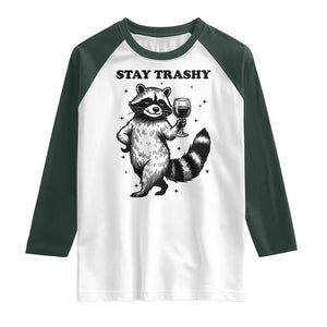 Stay Trashy Raccoon Raglan Shirt Funny Raccoon Drinking Wine Meme TS14 White Dark Forest Green Print Your Wear
