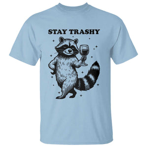 Stay Trashy Raccoon T Shirt Funny Raccoon Drinking Wine Meme TS14 Light Blue Print Your Wear