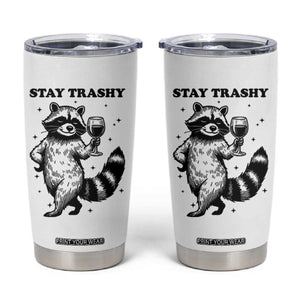 Stay Trashy Raccoon Tumbler Cup Funny Raccoon Drinking Wine Meme TS14 White Print Your Wear