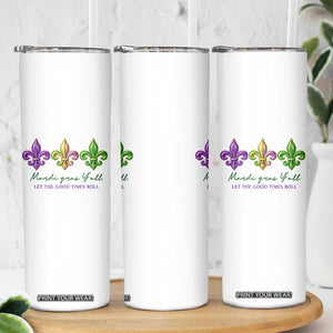 Mardi Gras Skinny Tumbler Let The Good Time Roll TS14 Print Your Wear