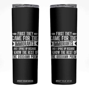 First They Came for The Immigrants Skinny Tumbler Funny Saying Human Rights TS14 Black Print Your Wear