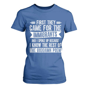 First They Came for The Immigrants T Shirt For Women Funny Saying Human Rights TS14 Royal Blue Print Your Wear