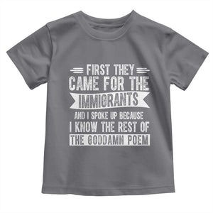 First They Came for The Immigrants Toddler T Shirt Funny Saying Human Rights TS14 Charcoal Print Your Wear