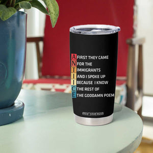 First They Came for The Immigrants Tumbler Cup Sarcastic Immigration Rights Protest TS14 Print Your Wear