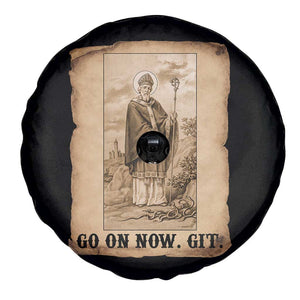 Funny Saint Patrick Irish Catholic St Patrick's Day Spare Tire Cover Go On Now Git TS14 Print Your Wear