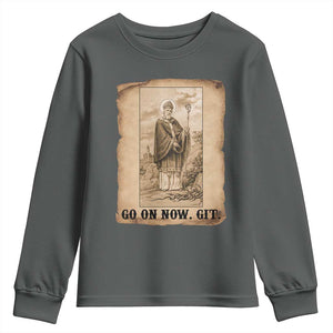 Funny Saint Patrick Irish Catholic St Patrick's Day Youth Sweatshirt Go On Now Git TS14 Dark Heather Print Your Wear