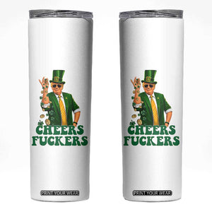 Cheers Fuckers St Patricks Day Skinny Tumbler Funny Beer Drinking Trump TS14 White Print Your Wear