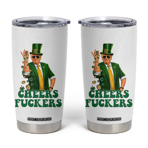 Cheers Fuckers St Patricks Day Tumbler Cup Funny Beer Drinking Trump TS14 White Print Your Wear