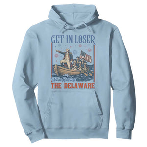 Get In Loser We're Crossing The Delaware Meme Hoodie Patriotic American History Independence Day