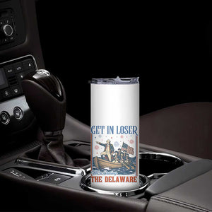 Get In Loser We're Crossing The Delaware Meme Skinny Tumbler Patriotic American History Independence Day