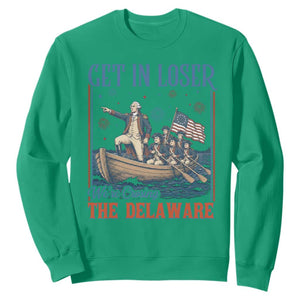 Get In Loser We're Crossing The Delaware Meme Sweatshirt Patriotic American History Independence Day