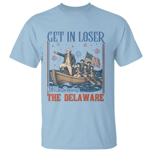 Get In Loser We're Crossing The Delaware Meme T Shirt Patriotic American History Independence Day