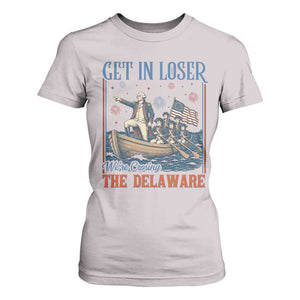 Get In Loser We're Crossing The Delaware Meme T Shirt For Women Patriotic American History Independence Day