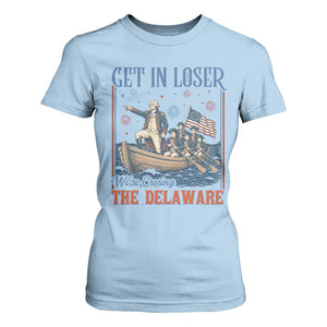 Get In Loser We're Crossing The Delaware Meme T Shirt For Women Patriotic American History Independence Day