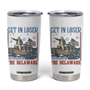 Get In Loser We're Crossing The Delaware Meme Tumbler Cup Patriotic American History Independence Day