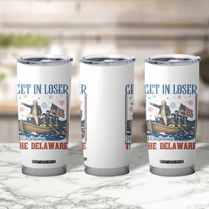 Get In Loser We're Crossing The Delaware Meme Tumbler Cup Patriotic American History Independence Day
