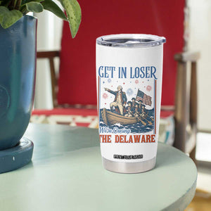 Get In Loser We're Crossing The Delaware Meme Tumbler Cup Patriotic American History Independence Day
