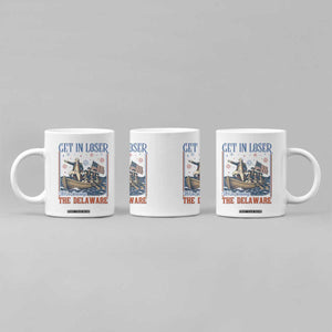 Get In Loser We're Crossing The Delaware Meme Coffee Mug Patriotic American History Independence Day