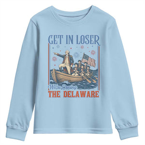 Get In Loser We're Crossing The Delaware Meme Youth Sweatshirt Patriotic American History Independence Day